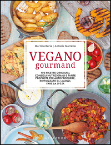 Vegano gourmand - Martino Beria - Antonia Mattiello
