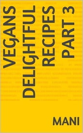 Vegans Delightful Recipes Part 3