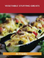 Vegetable Stuffing Greats: Delicious Vegetable Stuffing Recipes, The Top 86 Vegetable Stuffing Recipes