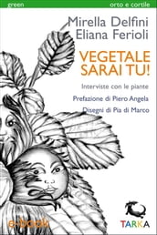 Vegetale sarai tu!