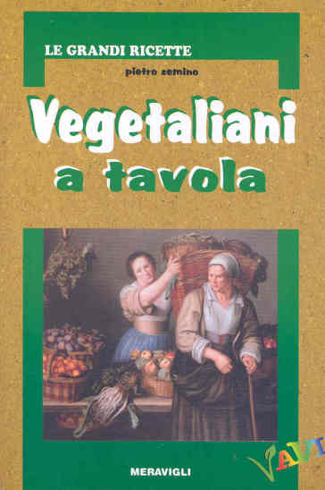 Vegetaliani a tavola - Pietro Semino