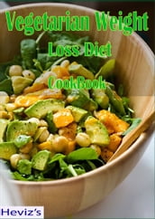 Vegetarian Weight Loss Diet: 101 Delicious, Nutritious, Low Budget, Mouthwatering Vegetarian Weight Loss Diet Cookbook