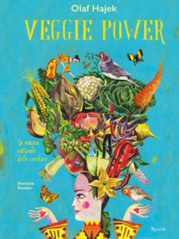 Veggie power. La magia naturale delle verdure. Ediz. a colori - Olaf Hajek - Annette Roeder