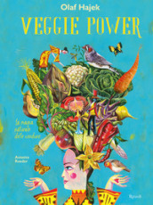 Veggie power. La magia naturale delle verdure. Ediz. a colori