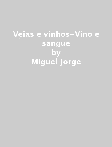 Veias e vinhos-Vino e sangue - Miguel Jorge