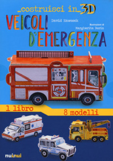 Veicoli d'emergenza. Costruisci in 3D. Con Prodotti vari - David Hawcock