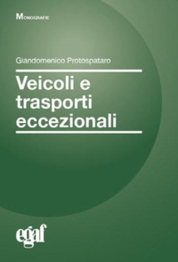 Veicoli e trasporti eccezionali - Giandomenico Protospataro - Emanuela Biagetti
