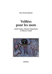 Veillées pour les mots - Aimé Césaire, Patrick Chamoiseau et Maryse Condé