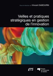 Veilles et pratiques stratégiques en gestion de l innovation