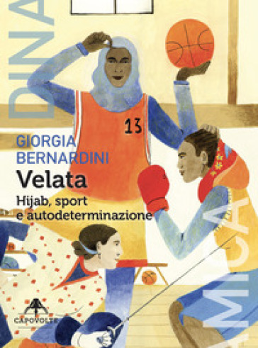 Velata. Hijab, sport e autodeterminazione - Giorgia Bernardini