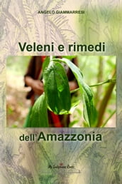 Veleni e rimedi dell Amazzonia