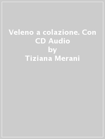 Veleno a colazione. Con CD Audio - Tiziana Merani