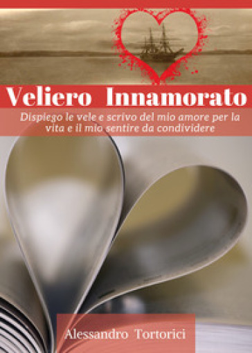 Veliero innamorato. 1. - Alessandro Tortorici