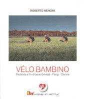 Velo bambino. Pedalata a fin di bene Gévezé - Parigi - Cecina