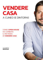 Vendere casa a Cuneo (e dintorni). Come l open house ha cambiato il mio modo di vendere casa