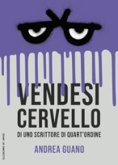 Vendesi cervello di uno scrittore di quart ordine