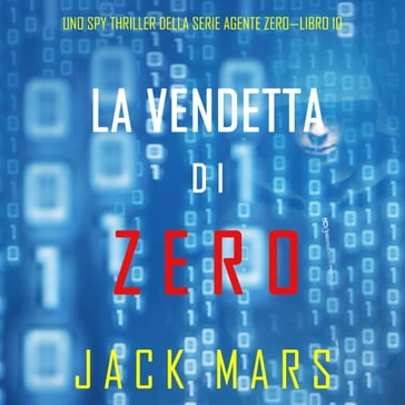 La Vendetta di Zero (Uno spy thriller della serie Agente ZeroLibro #10) - Jack Mars