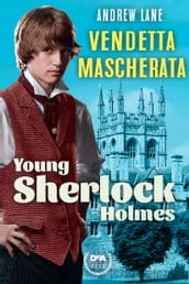 Vendetta mascherata. Young Sherlock Holmes