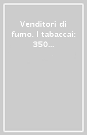 Venditori di fumo. I tabaccai: 350 anni di famiglie imprenditrici e lavoratrici (1647-2010)