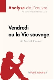 Vendredi ou la Vie sauvage de Michel Tournier (Analyse de l oeuvre)
