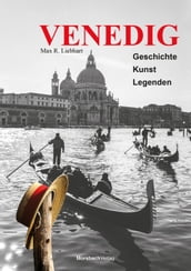 Venedig. Geschichte  Kunst  Legenden