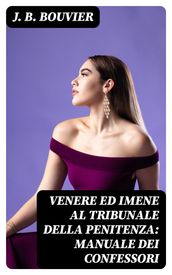 Venere ed Imene al tribunale della penitenza: manuale dei confessori