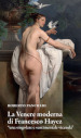 La Venere moderna di Francesco Hayez «una singolare e sentimentale vicenda»