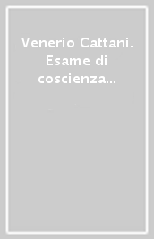 Venerio Cattani. Esame di coscienza di un socialista democratico