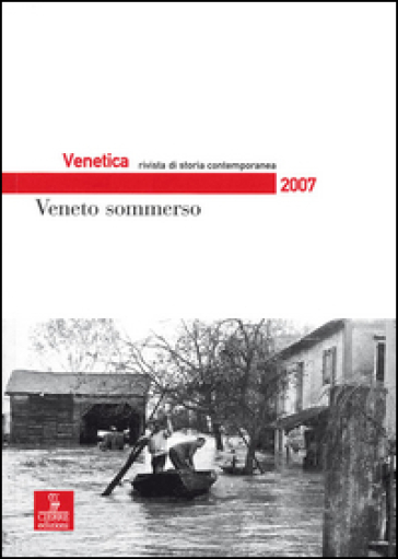 Venetica. Annuario di storia delle Venezie in età contemporanea (2007)