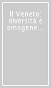 Il Veneto: diversità e omogeneità di una regione