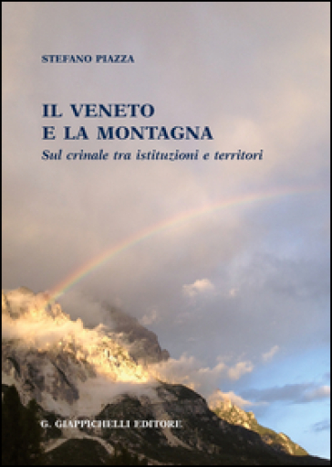 Il Veneto e la montagna sul crinale tra istituzioni e territori - Stefano Piazza