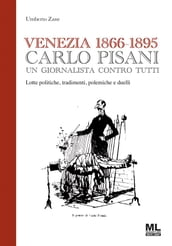 Venezia 1866-1895 Carlo Pisani un giornalista contro tutti