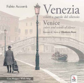 Venezia. Colori e parole del silenzio-Venice. Colors and words of silence. Ediz. illustrata