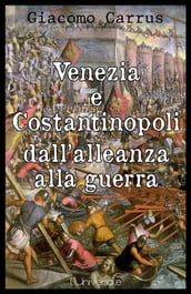 Venezia e Costantinopoli dall alleanza alla guerra