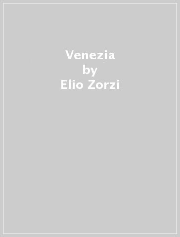 Venezia - Elio Zorzi | 
