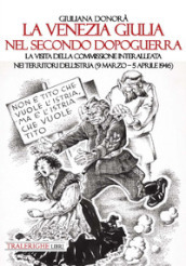 La Venezia Giulia nel secondo dopoguerra. La visita della Commissione interalleata nei territori dell Istria (9 marzo-5 aprile 1946)