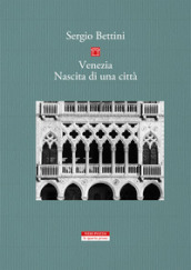 Venezia. Nascita di una città