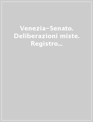Venezia-Senato. Deliberazioni miste. Registro XVII (1335-1339). Testo latino a fronte