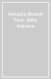 Venezia Sketch Tour. Ediz. italiana