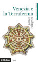 Venezia e la Terraferma. 1404-1797. Gli antichi stati italiani