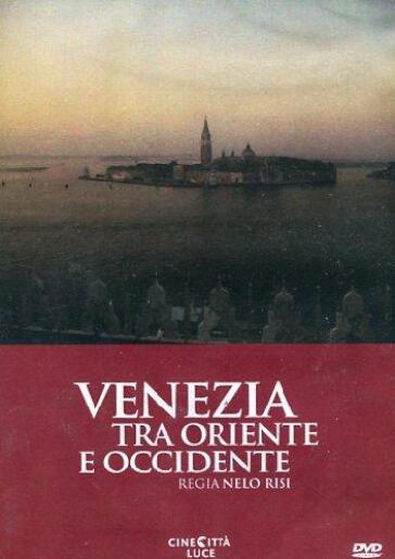 Venezia Tra Oriente E Occidente - Nelo Risi