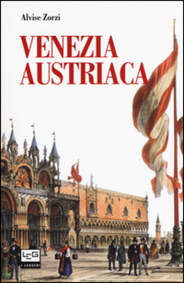 Venezia austriaca - Alvise Zorzi