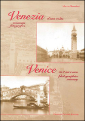 Venezia d una volta. Momenti fotografici-Venice as it once was photographics memory