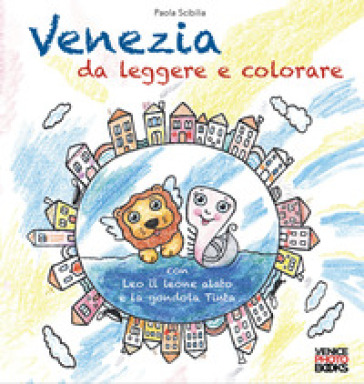 Venezia da leggere e colorare. Con Leo il leone alato e la gondola Tinta - Paola Scibilia