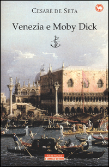 Venezia e Moby Dick - Cesare De Seta | 