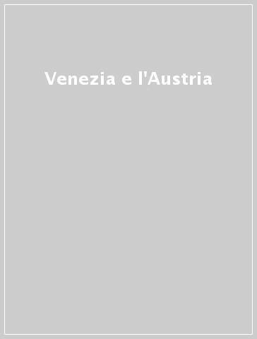 Venezia e l'Austria