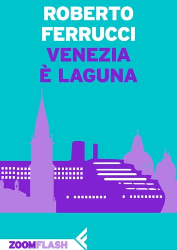 Venezia è laguna - Roberto Ferrucci