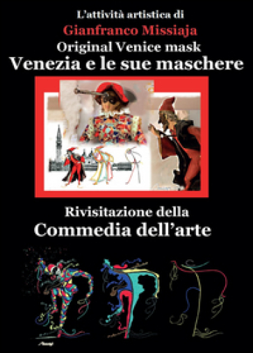 Venezia e le sue maschere - Gianfranco Missiaja