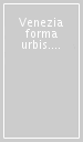 Venezia forma urbis. 3.Isole della laguna. Il fotopiano degli insediamenti storici in scala 1:500 e del territorio lagunare in scala 1:2000