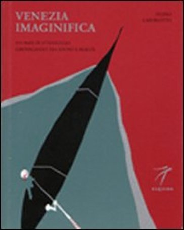 Venezia imaginifica. Sui passi di D'Annunzio girovagando tra sogno e realtà - Filippo Caburlotto